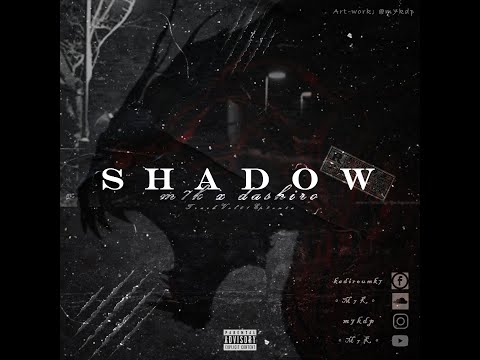 M7K - Shadow - feat. Dashiro ( PROD BY @der_pate_beatz ).