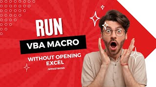 How to Run VBA Macro without opening Excel file?