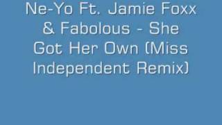Ne-Yo Ft. Jamie Foxx &amp; Fabolous - She Got Her Own (Miss Independent Remix)
