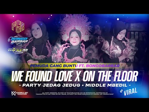 DJ WE FOUND LOVE X ON THE FLOOR - BONGO BARBAR ft PEMUDA GANG BUNTU KEDANTEN