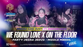 Download lagu DJ WE FOUND LOVE X ON THE FLOOR - BONGO BARBAR ft PEMUDA GANG BUNTU KEDANTEN mp3
