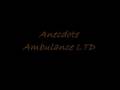 Anecdote-ambulance LTD
