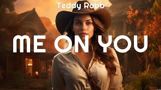 Teddy Robb   Me on You Lyrics Don't Stop Now, You Don't Get To, Diamonds or Twine #2