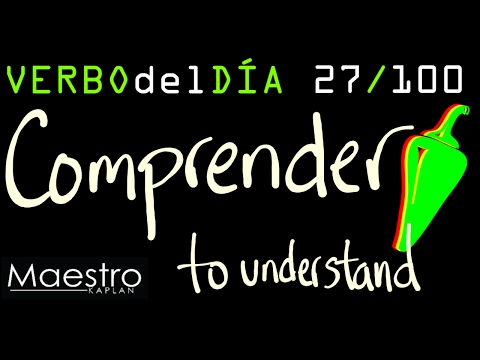 Verb of the day     COMPRENDER – TO COMPREHEND      27/100