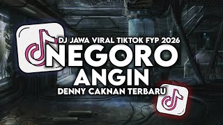 Download lagu DJ NEGORO ANGIN DENNY CAKNAN TERBARU FULL SONG VIRAL TIKTOK 2026 mp3