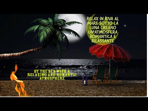 RELAX RILASSATI DI SERA SOTTO LA LUNA SU UNA SPIAGGIA IN RIVA AL MARE, ON THE BEACH UNDER THE MOON