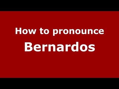 How to pronounce Bernardos