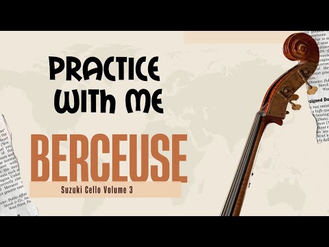 Berceuse (& Top Exercise) | Cello Practice With Me | Suzuki Cello School Book 3