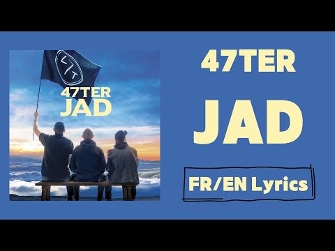47Ter - JAD (French/English Lyrics/Paroles)