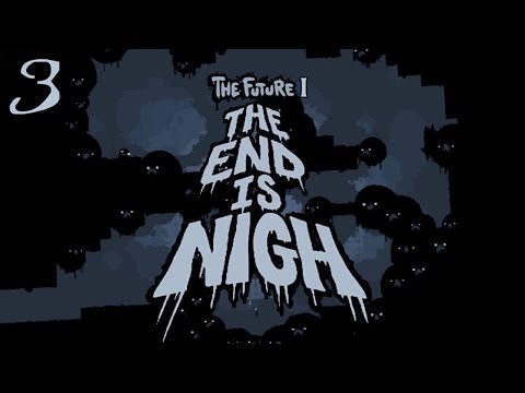 Let's Play The End Is Nigh Part 3: The Future I.