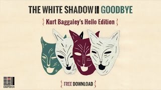 THe WHite SHadow (FR) - Goodbye {Kurt Baggaley's Hello Edition} [Chapter 24]