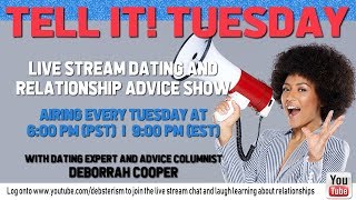 TELL IT! TUESDAY - Romance, Dating &amp; Relationship Advice Questions and Answers