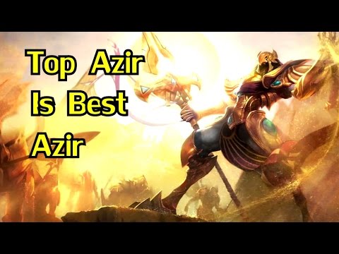 Top Azir Is Best Azir