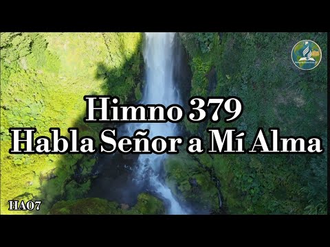 🔴¡Nuevo! HA07 | HIMNO ADVENTISTA N• 379 - 413 | HABLA SEÑOR A MI ALMA