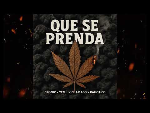 Que Se Prenda🔥- Yemil x  Kahotico x Chamaco x  Cronic