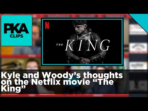 Kyle and Woody’s thoughts on the Netflix movie “The King” - PKA Clip