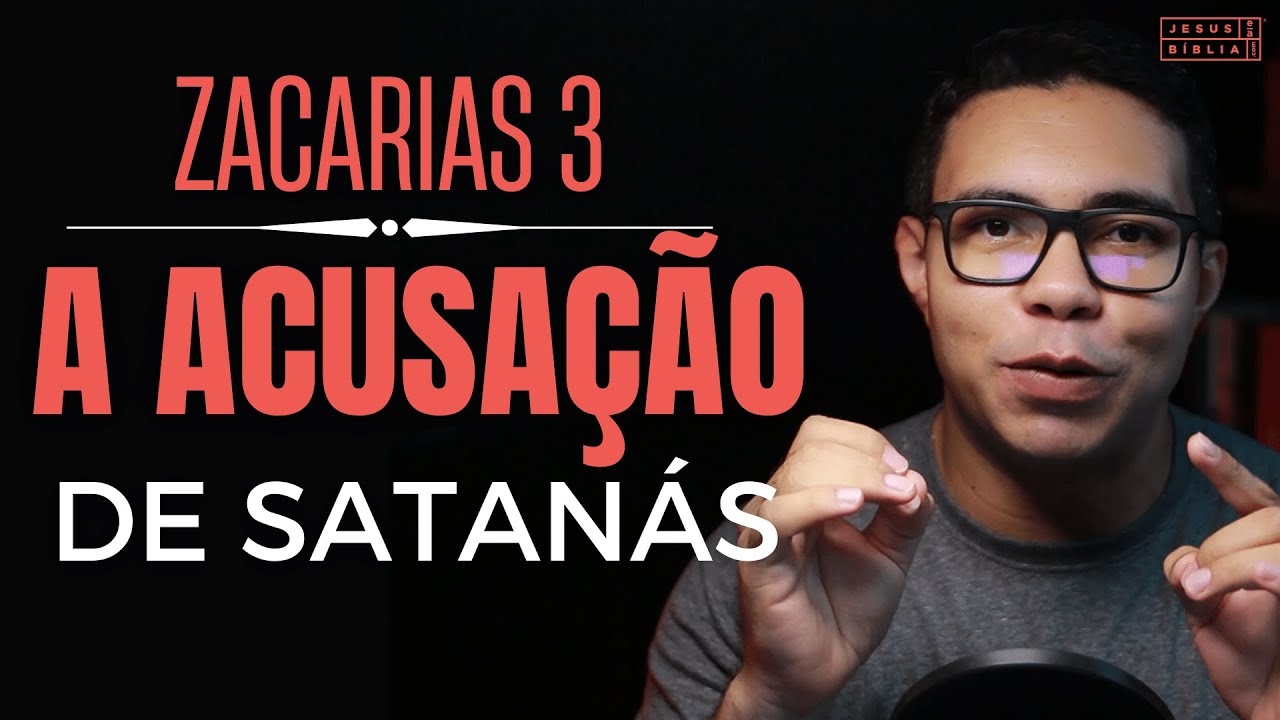 Zacarias 3 Estudo: Quando Satanás te acusa acontece isso (Bíblia Explicada)