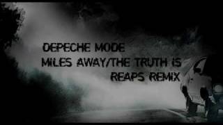 Depeche Mode - Miles Away/The Truth Is - Reaps Remix