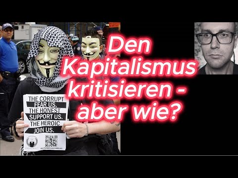 Den Kapitalismus kritisieren - aber wie?