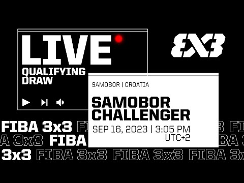 RE-LIVE | FIBA 3x3 Samobor Challenger 2023 | Qualifier for Wuxi Masters | Qualifying Draw