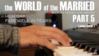 PART 5 | The WORLD Of The MARRIED OST | &quot;Farewell In Tears&quot; - Huh Gak | BEZALIEL YEHUDA (Piano)