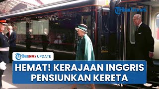 Kereta Kerajaan Inggris Favorit Ratu Elizabeth II akan Dipensiunkan Demi Efisiensi dan Modernisasi