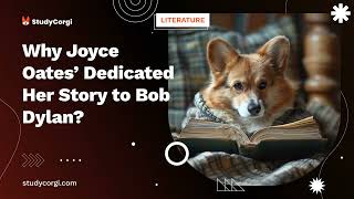 Why Joyce Oates’ Dedicated Her Story to Bob Dylan? - Essay Example
