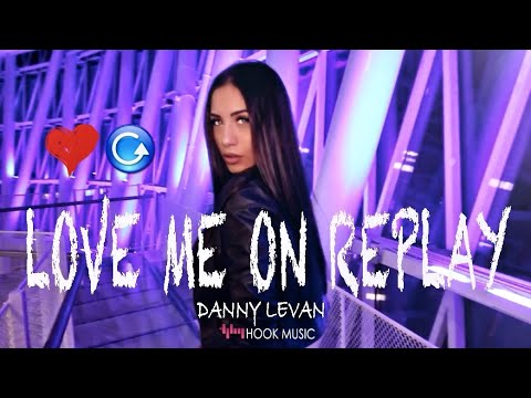 Danny Levan -  Love Me On Replay (Official Music Video HD)