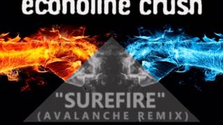 ECONOLINE CRUSH- SUREFIRE (Avalanche Remix)