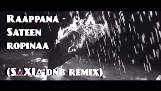 Raappana - Sateen ropinaa (SΔXIΔ dnb remix)