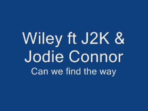 Wiley ft J2K & Jodie Connor - Can we find the way [HQ ]