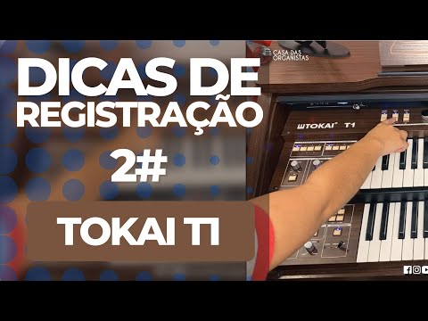 Dicas de registração Tokai T1#2 - Casa das Organistas