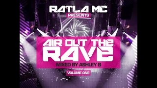 *DnB* AIR OUT THE RAVE VOL1 - DJ ASHLEY B & MC RATLA ( DRUM & BASS )