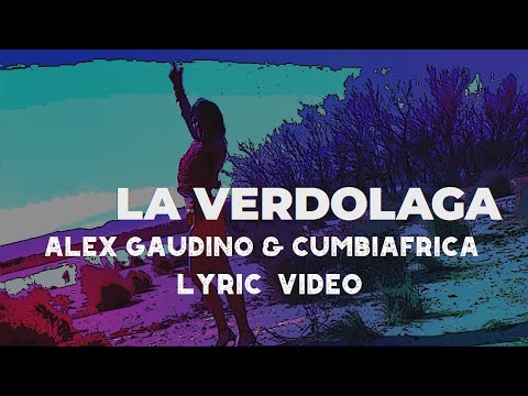 Alex Gaudino & Cumbiafrica - La Verdolaga (Official Lyric Video)