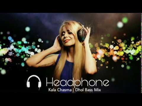 Kala Chashma | Dhol Bass Mix | Headphone