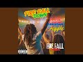 FIRE FALL DOWN