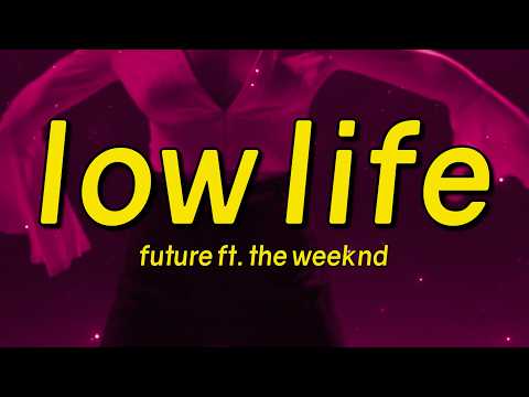 Future - Low Life (Lyrics) feat. The Weeknd