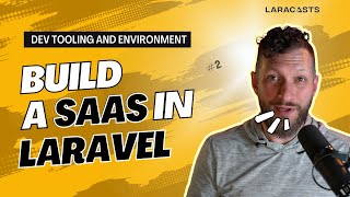 Let's Build a SaaS in Laravel - Set Up Our Dev Tooling and Environment thumbnail