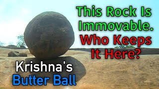 Krishna&#39;s Butter Ball - Ancient Aliens In India?