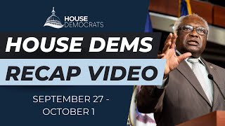 House Dems Recap Video | September 27 - October 1