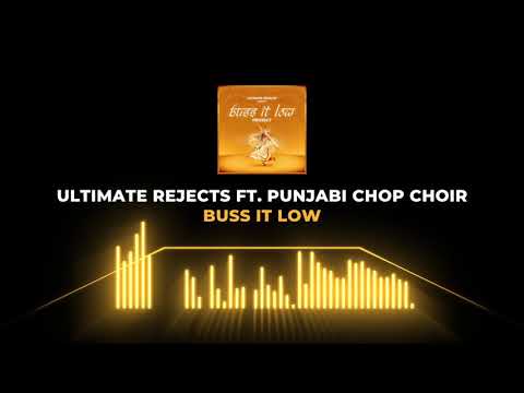 Ultimate Rejects feat. Punjabi Chop Choir - Buss It Low (Buss It Low Project)