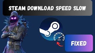 Fix Steam Download Speed Slow