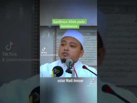 kasihnya Allah pada hambanya- Ustaz Wadi Anuar