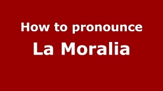 How to pronounce La Moralia