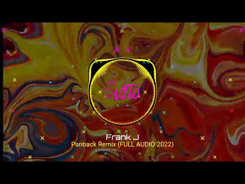 Frank J - Panback Remix (FULL AUDIO 2022)