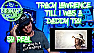 TRACY LAWRENCE &quot;TILL I WAS A DADDY TOO&quot; - REACTION VIDEO - SINGER REACTS