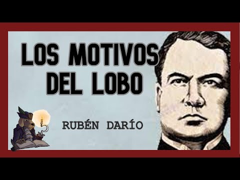 THE WOLF'S MOTIVES. Rubén Darío.
