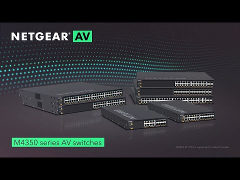 Introducing the New NETGEAR M4350 ProAV Switches