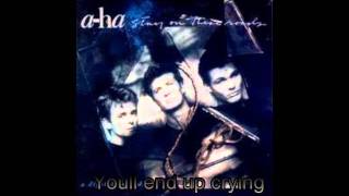 A-ha You&#39;ll end up crying