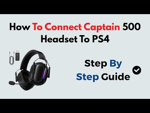 How To Connect Captain 500 Headset To PS4
